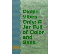 Pickle Vibes Only: A Jar Full of Color and Sass