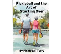 Pickleball and the Art of Starting Over