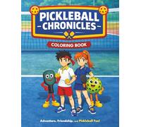 Pickleball Chronicles: A Kids Coloring Adventure About Teamwork, Growth, and the Game of Pickleball