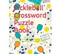 Pickleball Crossword Puzzle Book: 150 Fun and Challenging Crossword Puzzles for Pickleball Players, Fans, Coaches, and Enthusiasts