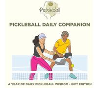 Pickleball Daily Companion: A Year of Daily Pickleball Wisdom - Gift Edition
