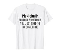 Pickleball Divertido a Veces Solo Necesitas Golpear Algo Camiseta