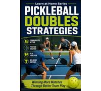 Pickleball Doubles Strategies: Winning More Matches Through Better Team Play: 16 (Learn at Home)