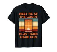 Pickleball Encuéntrame en la cancha Juega Duro Diviértete Camiseta