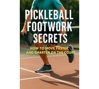 Pickleball Footwork Secrets: How to Move Faster and Smarter on the Court