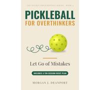 Pickleball for Overthinkers: Build a Calmer Pickleball Mindset, Let Go of Mistakes and Enjoy the Game You Love ("The Racket Prescription Series")