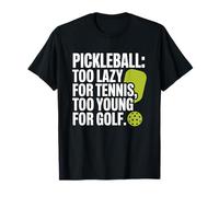 Pickleball Jugador Too Lazy For Tennis Too Young For Golf Camiseta