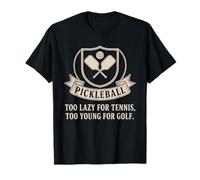 Pickleball Jugador Too Lazy For Tennis Too Young For Golf Camiseta