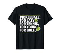 Pickleball Jugador Too Lazy For Tennis Too Young For Golf Camiseta