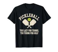 Pickleball Jugador Too Lazy For Tennis Too Young For Golf Camiseta