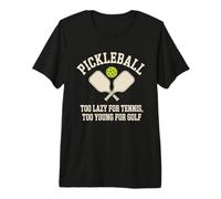 Pickleball Jugador Too Lazy For Tennis Too Young For Golf Camiseta Premium