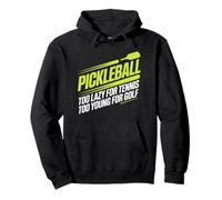 Pickleball Jugador Too Lazy For Tennis Too Young For Golf Sudadera con Capucha