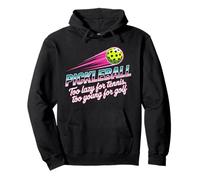 Pickleball Jugador Too Lazy For Tennis Too Young For Golf Sudadera con Capucha