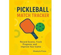 Pickleball Match Tracker: Log Your Scores, Stats & Wins - Improve Skills and Dominate the Court