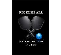Pickleball Match Tracker Notes Blue: Pickleball Notes Notebook: Track Matches, Record Strategies, Analyze Performance, and Improve Your Game One Page at a Time