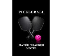 Pickleball Match Tracker Notes Pink: Pickleball Notes Notebook: Track Matches, Record Strategies, Analyze Performance, and Improve Your Game One Page at a Time