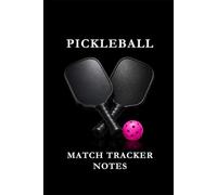 Pickleball Match Tracker Notes Pink: Pickleball Notes Notebook: Track Matches, Record Strategies, Analyze Performance, and Improve Your Game One Page at a Time