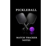 Pickleball Match Tracker Notes Purple: Pickleball Notes Notebook: Track Matches, Record Strategies, Analyze Performance, and Improve Your Game One Page at a Time