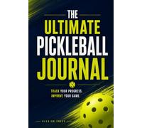 Pickleball Match & Training Log Book: A Complete Season Journal for Practice, Matches & Progress - Track Drills, DUPR, Skills, Scores & Goals
