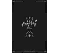 Pickleball Notebook - In My Pickleball Era: Lined Journal for Players and Fans, Court Strategy, Match Scores, and Practice Notes, 60 Sheets (120 Pages), 6" x 9"