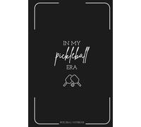 Pickleball Notebook - In My Pickleball Era: Lined Journal for Players and Fans, Court Strategy, Match Scores, and Practice Notes, 60 Sheets (120 Pages), 6" x 9"