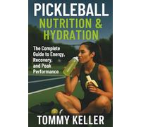 Pickleball Nutrition and Hydration: The Complete Guide to Energy, Recovery, and Peak Performance
