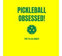 Pickleball Obsessed!: "A Hilarious and Relatable Guide to Pickleball Obsession!"
