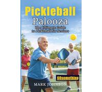 Pickleball Palooza: The Ultimate Guide to Pickleball for Seniors
