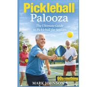 Pickleball Palooza: The Ultimate Guide to Pickleball for Seniors