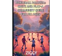 Pickleball Palooza: Unite And Play - A Community Guide For All Ages: MR