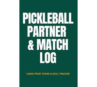 Pickleball Partner & Match Log: Large-Print Score & Skill Tracker for Recreational & League Play