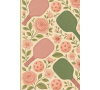 Pickleball & Petals: A Journal for the Stylish Player