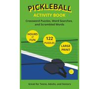 Pickleball Puzzle Activity Book: 122 Puzzles, Large Print Word Searches, Crosswords, and Scrambled Words for any Pickleball Addict, 67 pages, 6x9inches
