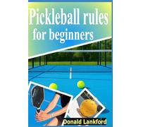 Pickleball rules for beginners: Step-by-Step Guide to Skill, Strategy, Fitness and Winning Mindset for Every Player