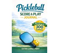 Pickleball: Score & Play Journal: Large Print Game Log | Track Scores, Players, Sessions & Progress