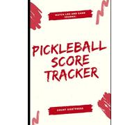 Pickleball Score Tracker: Match Log and Game Journal for Recreational and Tournament Players