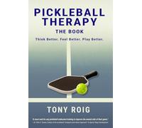 Pickleball Therapy - The Book: Think Better. Feel Better. Play Better.