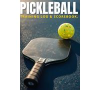 Pickleball Training Log & Scorebook: The Ultimate Match Tracker with Tactical Court Diagrams to Analyze Strategy, Record Scores, and Improve Your Game.