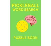 Pickleball Word Search Puzzle Book: Word Search Puzzle Book for Pickleball Lovers | Relax, Unwind, and Stay Connected to the Game | 6×9 Inches, 110 Pages | 50+ Puzzles | Solutions Included