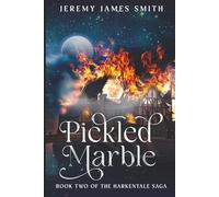 Pickled Marble: Book Two in the Harkentale Saga: 2