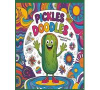 Pickles Doodles: A Whimsical Coloring Adventure: A pickles coloring book for seniors, teens, adults and kids