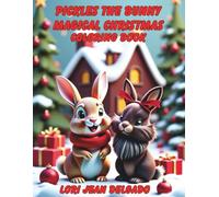 Pickles the Bunny Magical Christmas Coloring Book: A festive coloring adventure filled with kindness, joy, and holiday cheer for bunny lovers of all ages! (The Pickles Coloring Collection)
