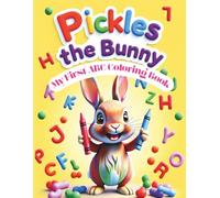 Pickles the Bunny: My First ABC Coloring Book: A Fun and Educational Alphabet Coloring Book for Toddlers and Preschoolers Featuring Uppercase & Lowercase Letters (The Pickles Coloring Collection)