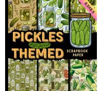 pickles themed scrapbook paper: unique collection of green and tasty pickle patterns ,perfect for scrapbooking, card making, collages,junk journals and other creative paper crafts