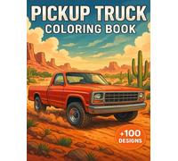Pickup Truck Coloring Book: Bold Vintage Motoring Art +100 Designs