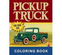 Pickup Truck Coloring Book: PRE-WAR ERA (PICKUP EVOLUTION SERIES)