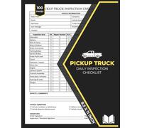 Pickup Truck Daily Inspection Checklist Book: Pickup Truck/Van Vehicle Report Form | Pre-Trip Vehicle Safety Inspection Forms for Pickup Trucks | 100 Forms