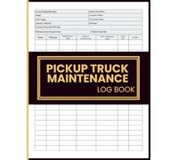 Pickup Truck Maintenance Log Book: Track Mileage, Inspections, Repairs, Parts Used & Costs