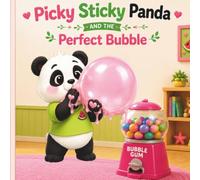 Picky Sticky Panda: And the Perfect Bubble