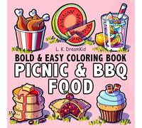 Picnic & BBQ Food: Bold and Easy Coloring Book for Adults and Kids, Large, Simple Designs for Relaxation, Featuring a Variety of Food, Drinks, Fruit and Desserts